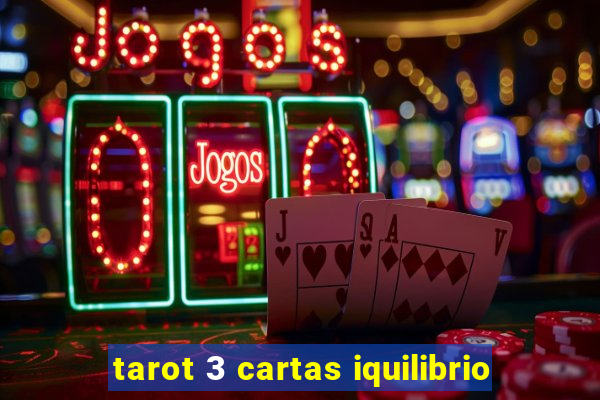 tarot 3 cartas iquilibrio