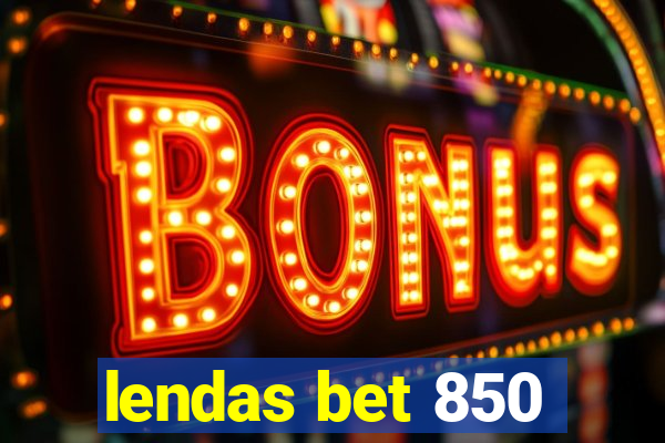 lendas bet 850