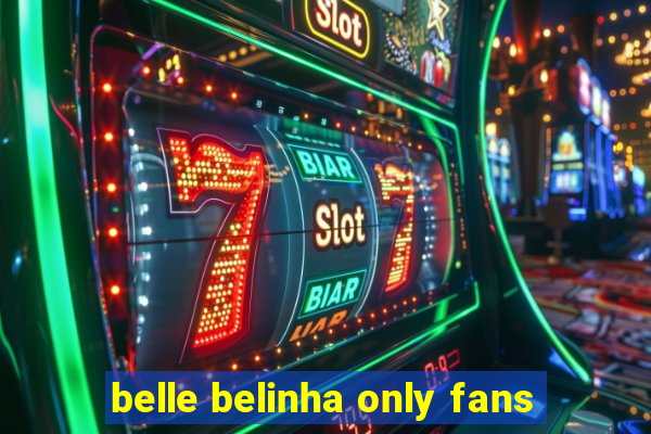 belle belinha only fans