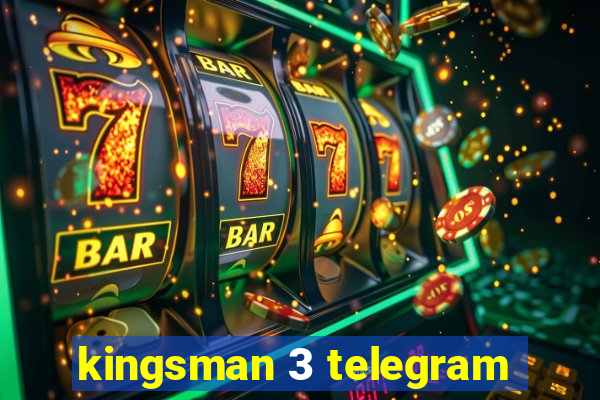 kingsman 3 telegram