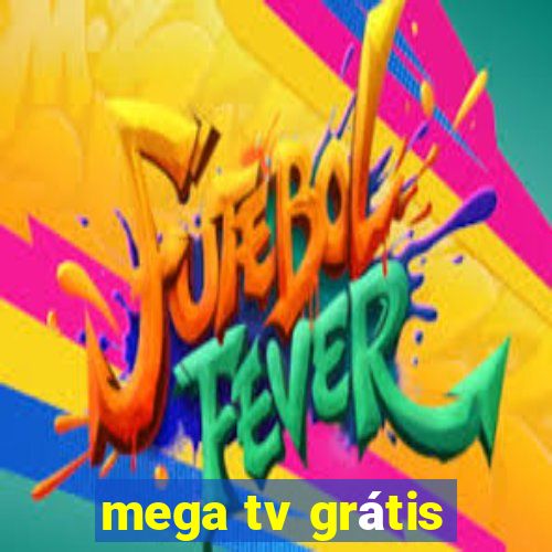 mega tv grátis