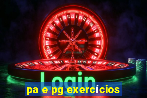 pa e pg exercícios