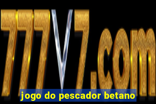 jogo do pescador betano