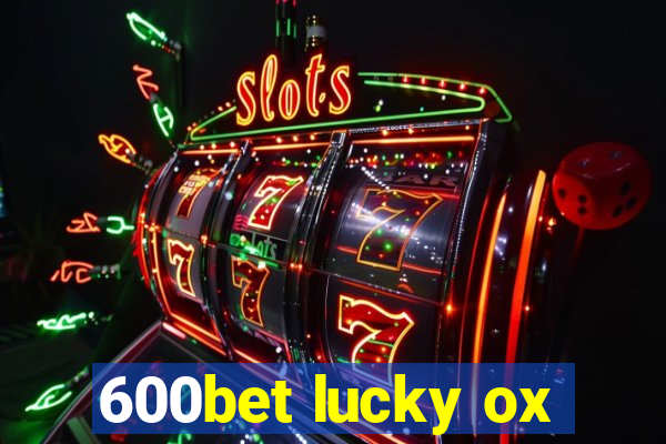 600bet lucky ox