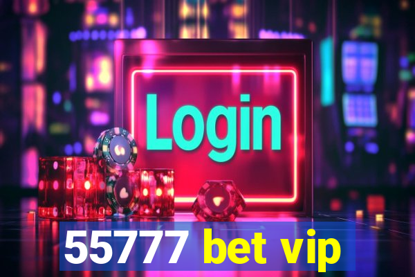 55777 bet vip