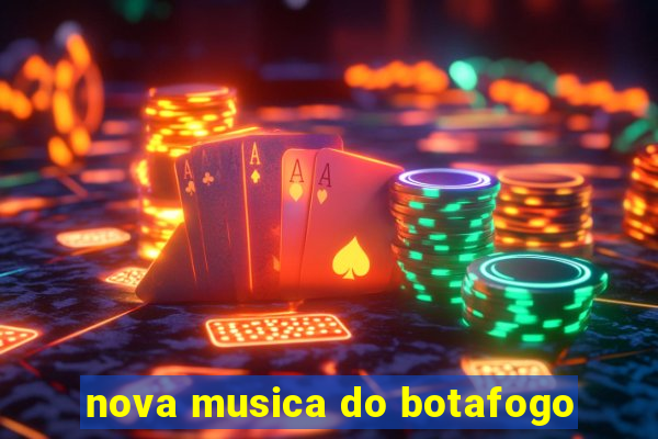 nova musica do botafogo