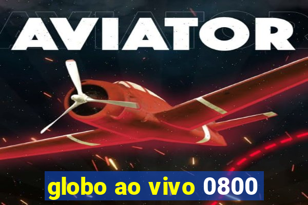 globo ao vivo 0800