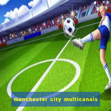 manchester city multicanais