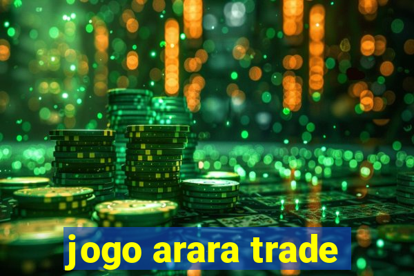 jogo arara trade