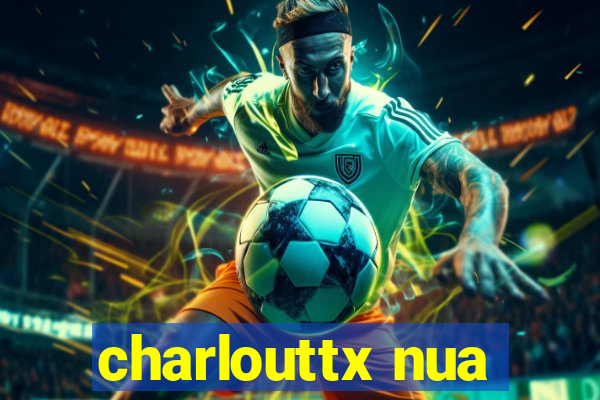 charlouttx nua