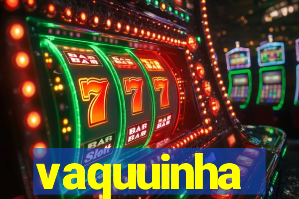 vaquuinha