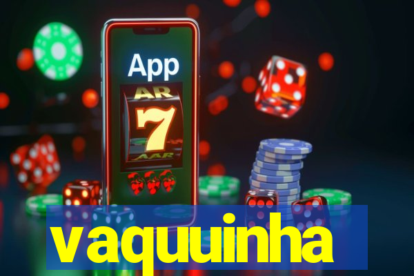 vaquuinha