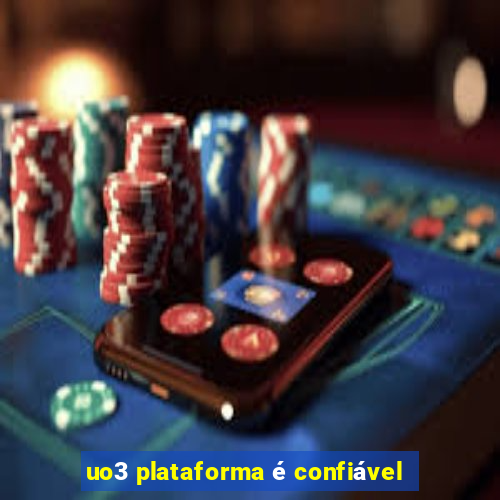 uo3 plataforma é confiável