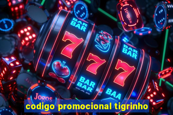 codigo promocional tigrinho