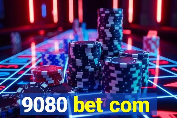 9080 bet com