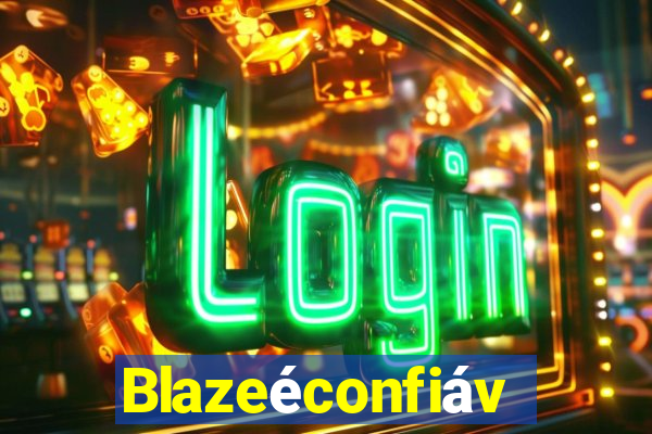 Blazeéconfiável