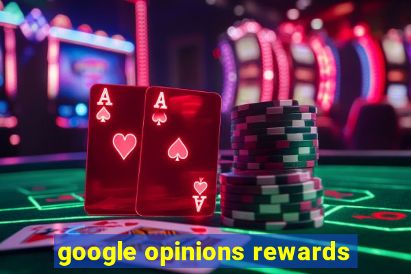 google opinions rewards