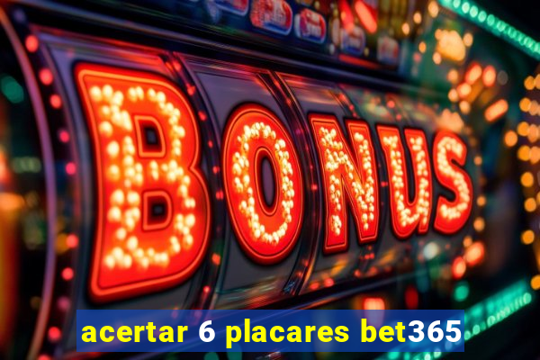 acertar 6 placares bet365