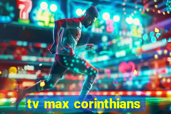 tv max corinthians