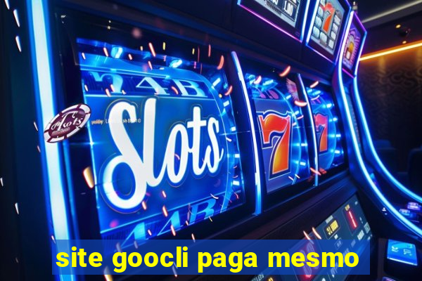 site goocli paga mesmo