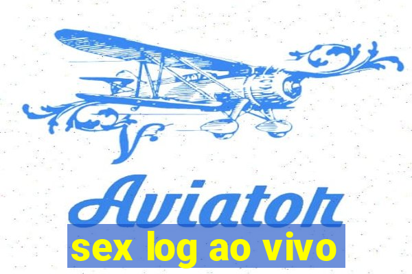 sex log ao vivo