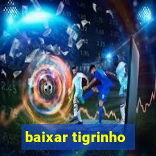 baixar tigrinho