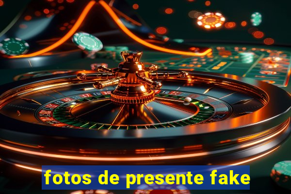 fotos de presente fake