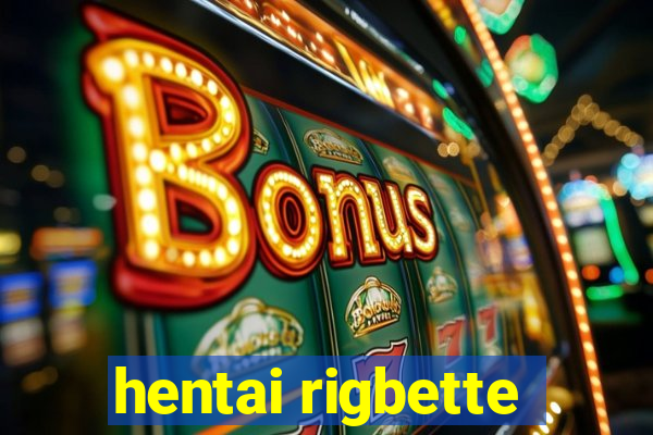 hentai rigbette