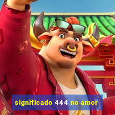 significado 444 no amor