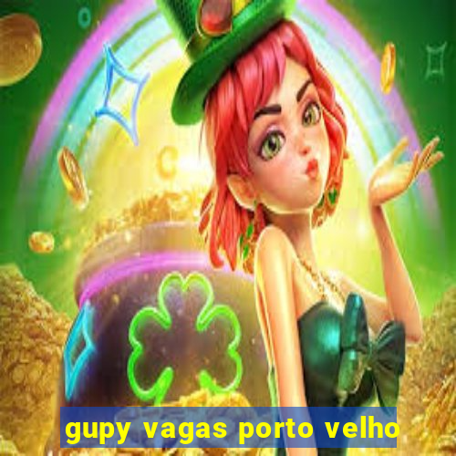 gupy vagas porto velho