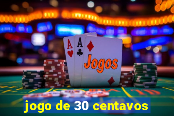 jogo de 30 centavos