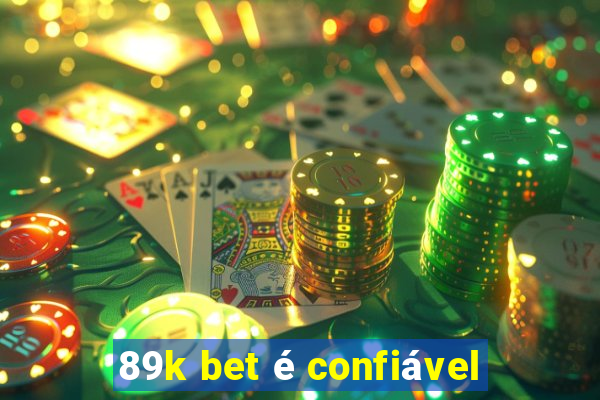 89k bet é confiável