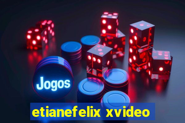 etianefelix xvideo