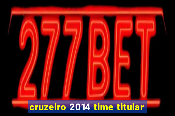 cruzeiro 2014 time titular