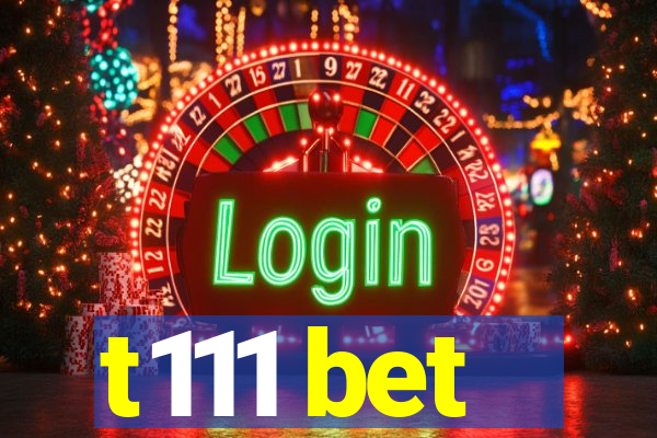 t111 bet