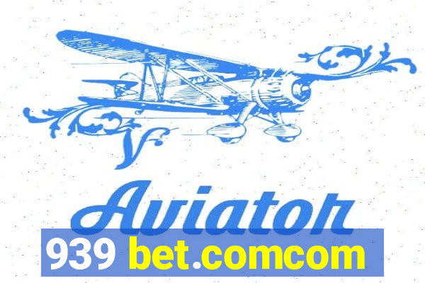 939 bet.comcom