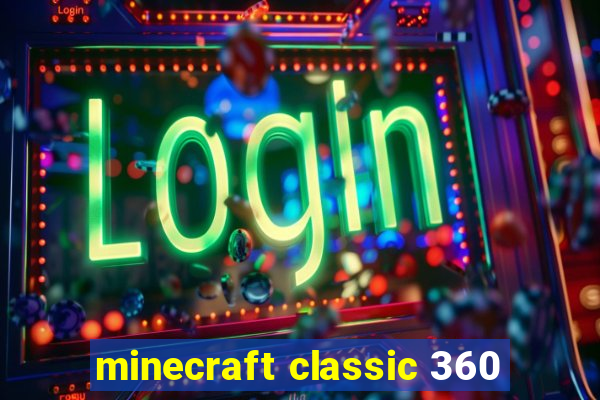 minecraft classic 360