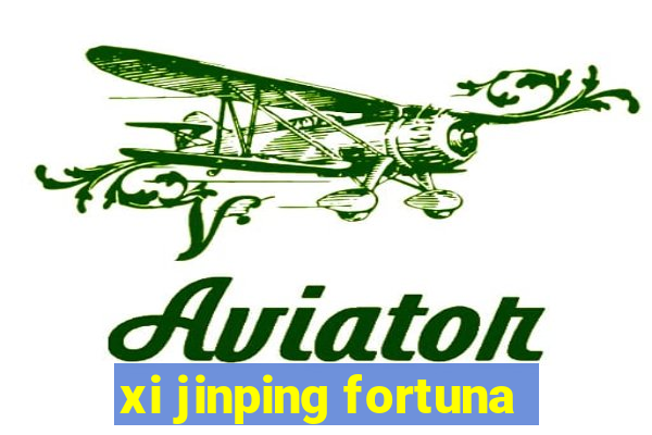 xi jinping fortuna