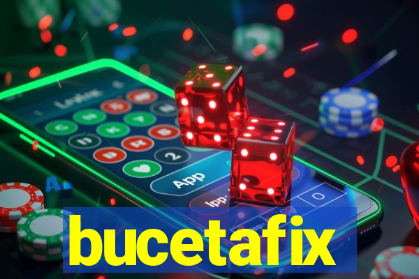 bucetafix