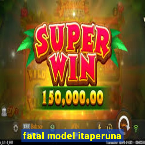 fatal model itaperuna