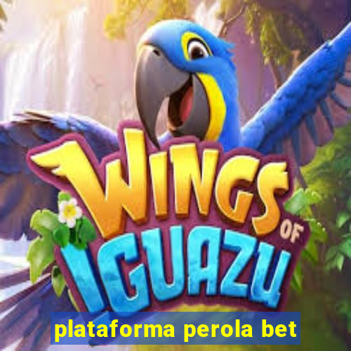 plataforma perola bet