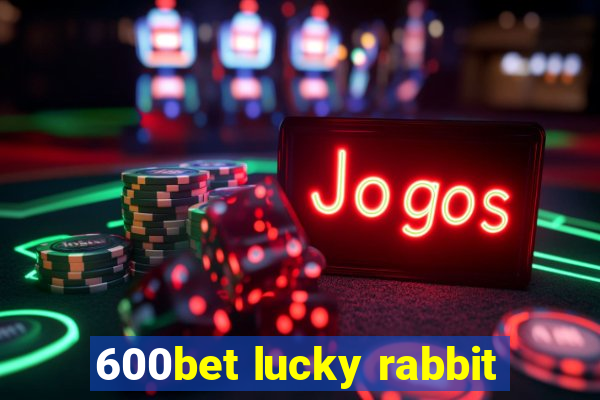 600bet lucky rabbit