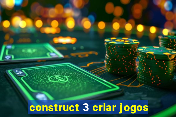 construct 3 criar jogos