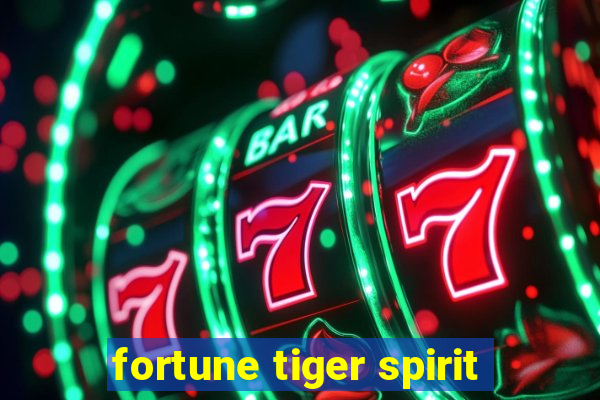 fortune tiger spirit