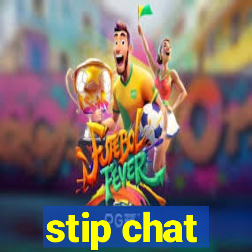 stip chat