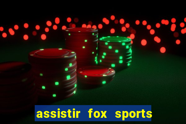 assistir fox sports 2 ao vivo