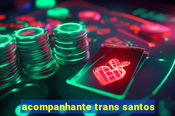 acompanhante trans santos