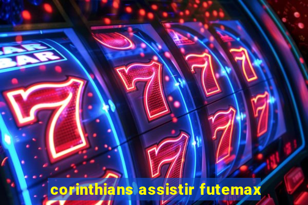 corinthians assistir futemax