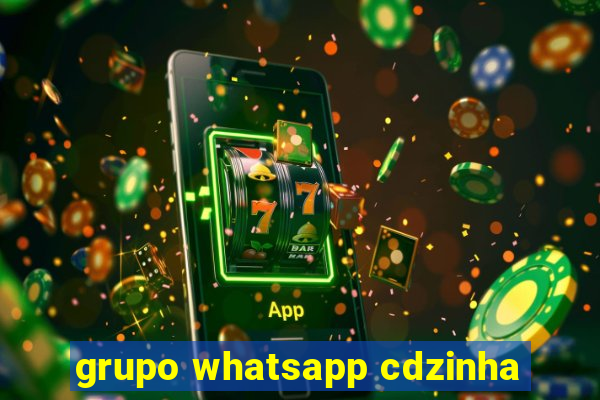 grupo whatsapp cdzinha