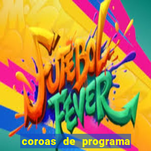 coroas de programa de porto alegre